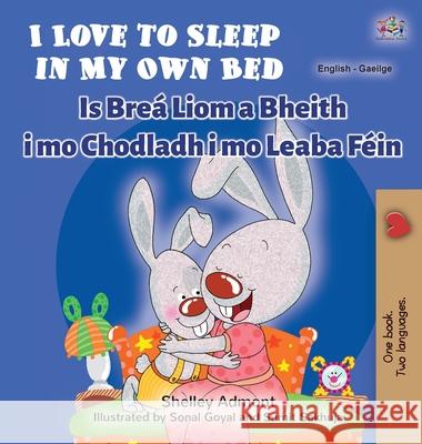 I Love to Sleep in My Own Bed (English Irish Bilingual Children's Book) Shelley Admont Kidkiddos Books 9781525962264 Kidkiddos Books Ltd.