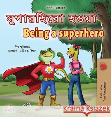 Being a Superhero (Bengali English Bilingual Children's Book) Liz Shmuilov, Kidkiddos Books 9781525962653 Kidkiddos Books Ltd.