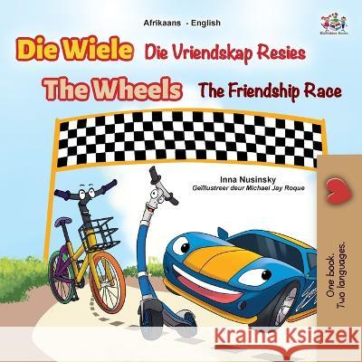 The Wheels The Friendship Race (Afrikaans English Bilingual Book for Kids) Inna Nusinsky Kidkiddos Books  9781525963483 Kidkiddos Books Ltd.