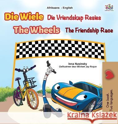 The Wheels The Friendship Race (Afrikaans English Bilingual Book for Kids) Inna Nusinsky Kidkiddos Books  9781525963490 Kidkiddos Books Ltd.