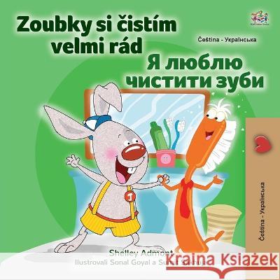 I Love to Brush My Teeth (Czech Ukrainian Bilingual Book for Kids) Shelley Admont Kidkiddos Books  9781525964473 Kidkiddos Books Ltd.