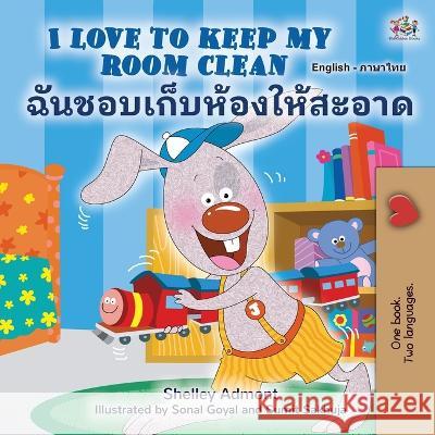 I Love to Keep My Room Clean (English Thai Bilingual Children's Book) Shelley Admont Kidkiddos Books  9781525964862 Kidkiddos Books Ltd.