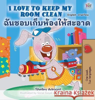 I Love to Keep My Room Clean (English Thai Bilingual Children's Book) Shelley Admont Kidkiddos Books  9781525964879 Kidkiddos Books Ltd.