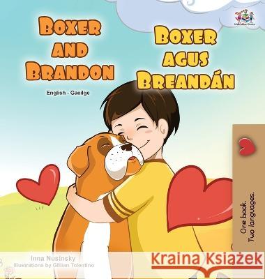 Boxer and Brandon (English Irish Bilingual Children's Book) Kidkiddos Books Inna Nusinsky  9781525965142 Kidkiddos Books Ltd.