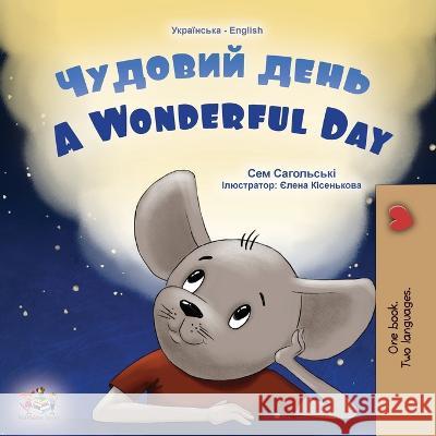 A Wonderful Day (Ukrainian English Bilingual Children's Book) Sam Sagolski Kidkiddos Books  9781525966484 Kidkiddos Books Ltd.