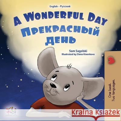 A Wonderful Day (English Russian Bilingual Children's Book) Sam Sagolski Kidkiddos Books  9781525966514 Kidkiddos Books Ltd.