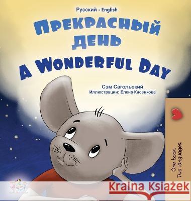 A Wonderful Day (Russian English Bilingual Book for Kids) Sam Sagolski Kidkiddos Books  9781525966583 Kidkiddos Books Ltd.