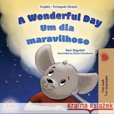 A Wonderful Day (English Portuguese Bilingual Children's Book -Brazilian) Sam Sagolski Kidkiddos Books  9781525966606 Kidkiddos Books Ltd.