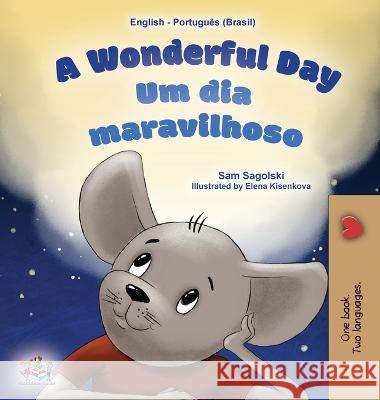 A Wonderful Day (English Portuguese Bilingual Children's Book -Brazilian) Sam Sagolski Kidkiddos Books  9781525966613 Kidkiddos Books Ltd.