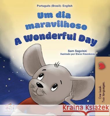 A Wonderful Day (Brazilian Portuguese English Bilingual Book for Kids) Sam Sagolski Kidkiddos Books  9781525966675 Kidkiddos Books Ltd.