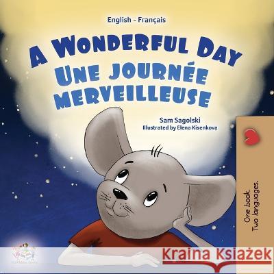 A Wonderful Day (English French Bilingual Children's Book) Sam Sagolski, Kidkiddos Books 9781525966996 Kidkiddos Books Ltd.