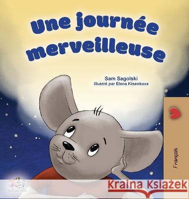 A Wonderful Day (French Children's Book) Sam Sagolski Kidkiddos Books  9781525967030 Kidkiddos Books Ltd.