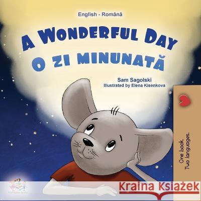 A Wonderful Day (English Romanian Bilingual Book for Kids) Sam Sagolski Kidkiddos Books  9781525967177 Kidkiddos Books Ltd.