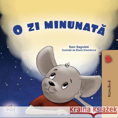 A Wonderful Day (Romanian Children's Book) Sam Sagolski, Kidkiddos Books 9781525967207 Kidkiddos Books Ltd.