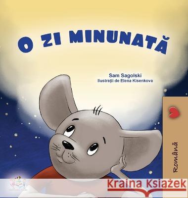 A Wonderful Day (Romanian Children's Book) Sam Sagolski, Kidkiddos Books 9781525967214 Kidkiddos Books Ltd.