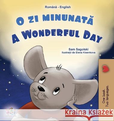 A Wonderful Day (Romanian English Bilingual Children's Book) Sam Sagolski, Kidkiddos Books 9781525967245 Kidkiddos Books Ltd.