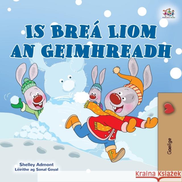 I Love Winter (Irish Book for Kids) Shelley Admont, Kidkiddos Books 9781525967290 Kidkiddos Books Ltd.