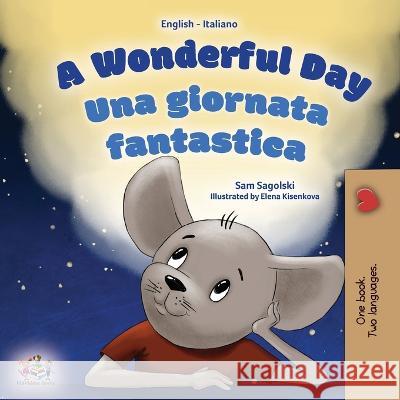 A Wonderful Day (English Italian Bilingual Book for Kids) Sam Sagolski Kidkiddos Books  9781525967351 Kidkiddos Books Ltd.