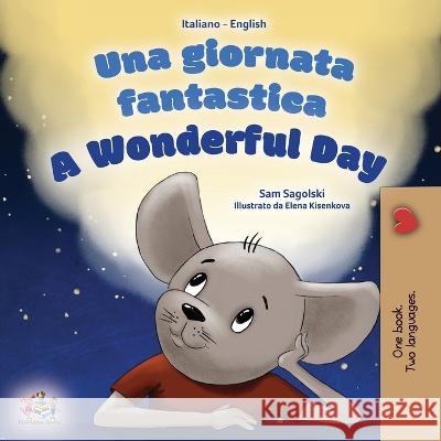 A Wonderful Day (Italian English Bilingual Children's Book Sam Sagolski Kidkiddos Books  9781525967405 Kidkiddos Books Ltd.