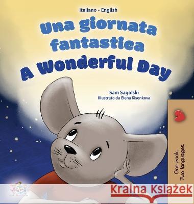 A Wonderful Day (Italian English Bilingual Children's Book Sam Sagolski Kidkiddos Books  9781525967429 Kidkiddos Books Ltd.