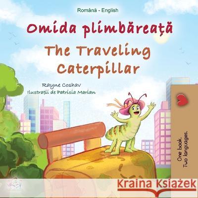 The Traveling Caterpillar (Romanian English Bilingual Book for Kids) Rayne Coshav Kidkiddos Books  9781525967504 Kidkiddos Books Ltd.