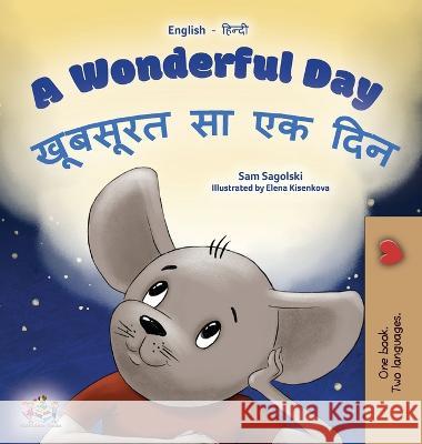 A Wonderful Day (English Hindi Bilingual Children's Book) Sam Sagolski, Kidkiddos Books 9781525967542 Kidkiddos Books Ltd.