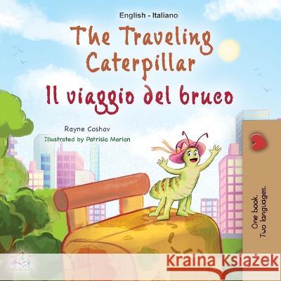 The Traveling Caterpillar (English Italian Bilingual Children's Book) Rayne Coshav Kidkiddos Books  9781525967627 Kidkiddos Books Ltd.