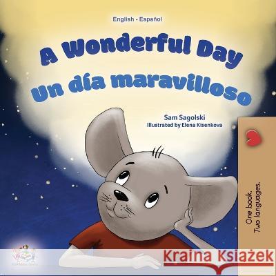 A Wonderful Day (English Spanish Bilingual Book for Kids) Sam Sagolski, Kidkiddos Books 9781525967986 Kidkiddos Books Ltd.