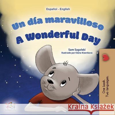 A Wonderful Day (Spanish English Bilingual Children's Book) Sam Sagolski, Kidkiddos Books 9781525968044 Kidkiddos Books Ltd.