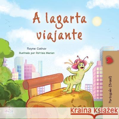 The Traveling Caterpillar (Portuguese Book for Kids - Brazilian) Rayne Coshav, Kidkiddos Books 9781525968198 Kidkiddos Books Ltd.