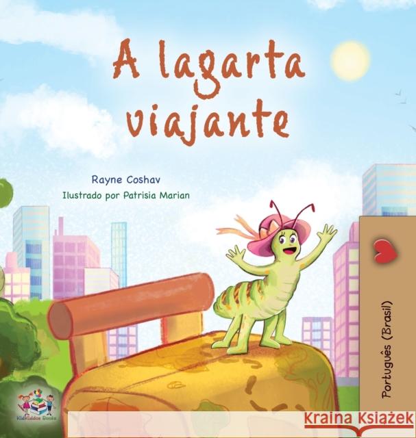 The Traveling Caterpillar (Portuguese Book for Kids - Brazilian) Rayne Coshav, Kidkiddos Books 9781525968204 Kidkiddos Books Ltd.
