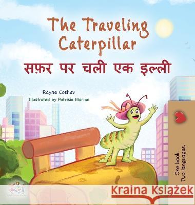 The Traveling Caterpillar (English Hindi Bilingual Children's Book) Rayne Coshav Kidkiddos Books  9781525968532 Kidkiddos Books Ltd.