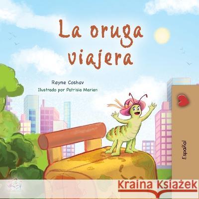 The Traveling Caterpillar (Spanish Book for Kids) Rayne Coshav Kidkiddos Books 9781525968648 Kidkiddos Books Ltd.