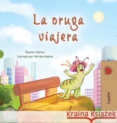 The Traveling Caterpillar (Spanish Book for Kids) Rayne Coshav Kidkiddos Books 9781525968655 Kidkiddos Books Ltd.