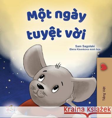 A Wonderful Day (Vietnamese Children\'s Book) Sam Sagolski Kidkiddos Books 9781525968747 Kidkiddos Books Ltd.
