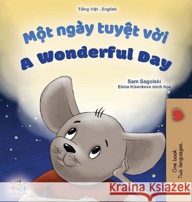 A Wonderful Day (Vietnamese English Bilingual Children\'s Book) Sam Sagolski Kidkiddos Books 9781525968778 Kidkiddos Books Ltd.