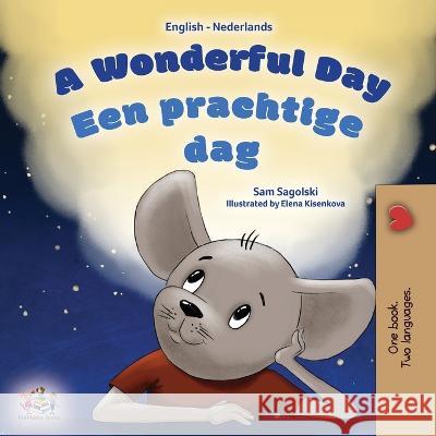 A Wonderful Day (English Dutch Bilingual Book for Kids) Sam Sagolski Kidkiddos Books 9781525968792 Kidkiddos Books Ltd.