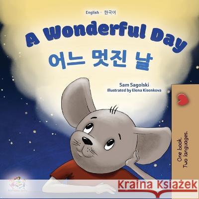 A Wonderful Day (English Korean Bilingual Book for Kids) Sam Sagolski Kidkiddos Books  9781525969171 Kidkiddos Books Ltd.