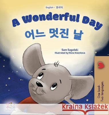 A Wonderful Day (English Korean Bilingual Book for Kids) Sam Sagolski Kidkiddos Books  9781525969188 Kidkiddos Books Ltd.