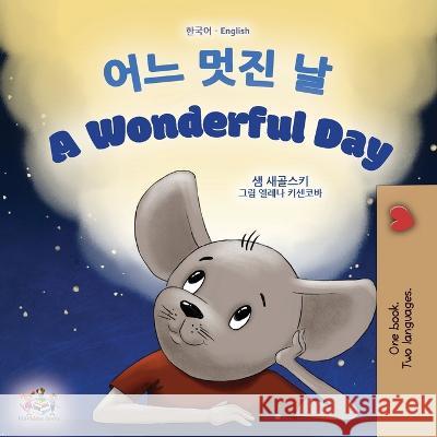 A Wonderful Day (Korean English Bilingual Children\'s Book) Sam Sagolski Kidkiddos Books 9781525969232 Kidkiddos Books Ltd.