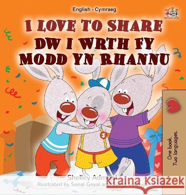 I Love to Share (English Welsh Bilingual Book for Kids) Shelley Admont Kidkiddos Books 9781525969454 Kidkiddos Books Ltd.
