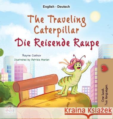 The Traveling Caterpillar (English German Bilingual Children's Book) Rayne Coshav, Kidkiddos Books 9781525969553 Kidkiddos Books Ltd.