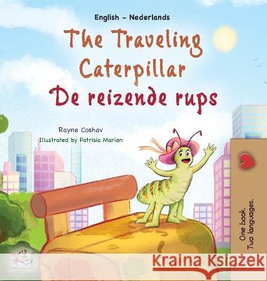 The Traveling Caterpillar (English Dutch Bilingual Children's Book) Rayne Coshav Kidkiddos Books  9781525969737 Kidkiddos Books Ltd.