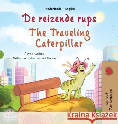 The Traveling Caterpillar (Dutch English Bilingual Book for Kids) Rayne Coshav Kidkiddos Books 9781525969799 Kidkiddos Books Ltd.