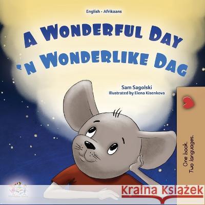 A Wonderful Day (English Afrikaans Bilingual Children's Book) Sam Sagolski Kidkiddos Books  9781525969904 Kidkiddos Books Ltd.