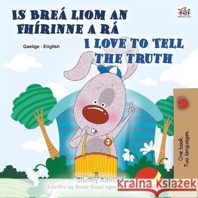 I Love to Tell the Truth (Irish English Bilingual Book for Kids) Shelley Admont 9781525970375 Kidkiddos Books Ltd.