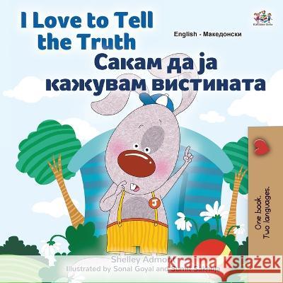 I Love to Tell the Truth (English Macedonian Bilingual Children\'s Book) Kidkiddos Books 9781525970771