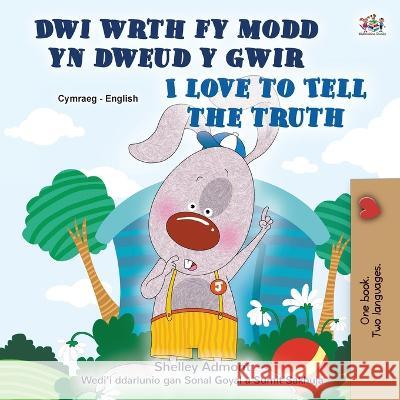 I Love to Tell the Truth (Welsh English Bilingual Children\'s Book) Kidkiddos Books 9781525970924