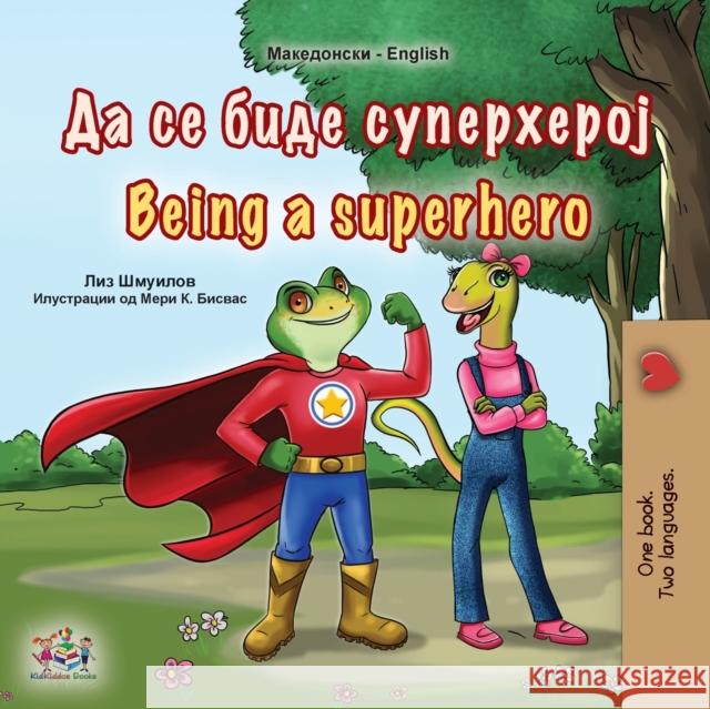 Being a Superhero (Macedonian English Bilingual Book for Kids) Liz Shmuilov Kidkiddos Books 9781525971198 Kidkiddos Books Ltd.