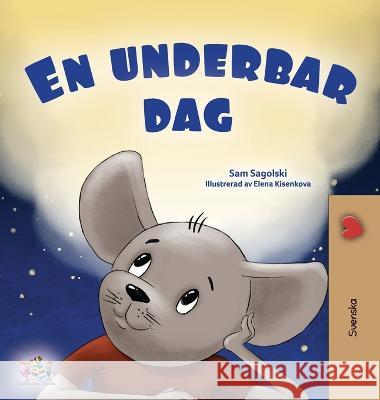 A Wonderful Day (Swedish Book for Kids) Sam Sagolski Kidkiddos Books 9781525972256 Kidkiddos Books Ltd.